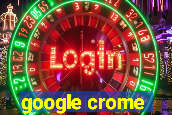 google crome